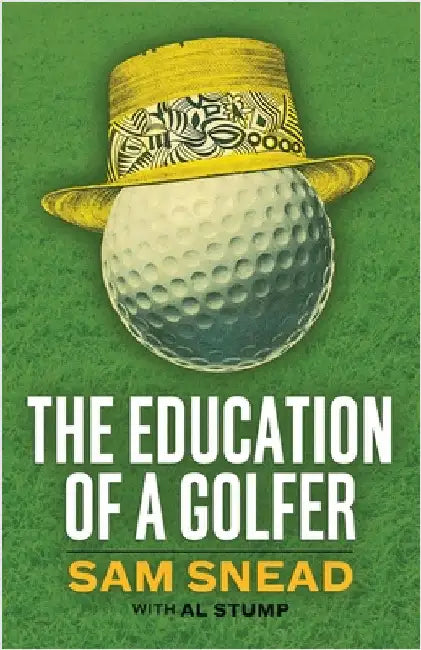 The Education of a Golfer by Snead, Sam