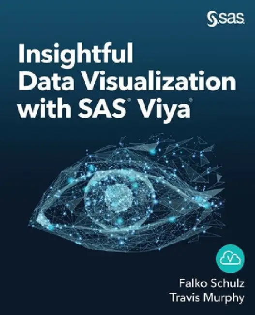 Insightful Data Visualization with SAS Viya by Falko Schulz