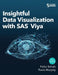 Insightful Data Visualization with SAS Viya by Falko Schulz