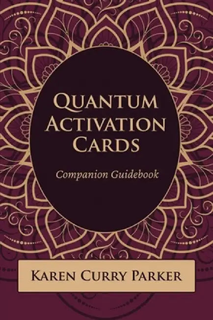 Quantum Activation Cards Companion Guidebook: Companion Guidebook by Karen Curry Parker