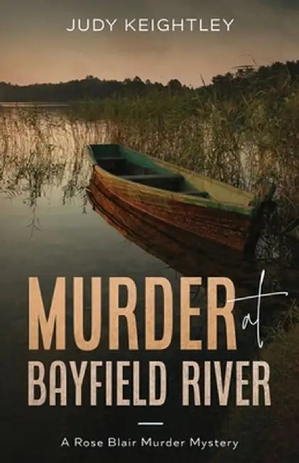 Murder at Bayfield River by Judy Keightley