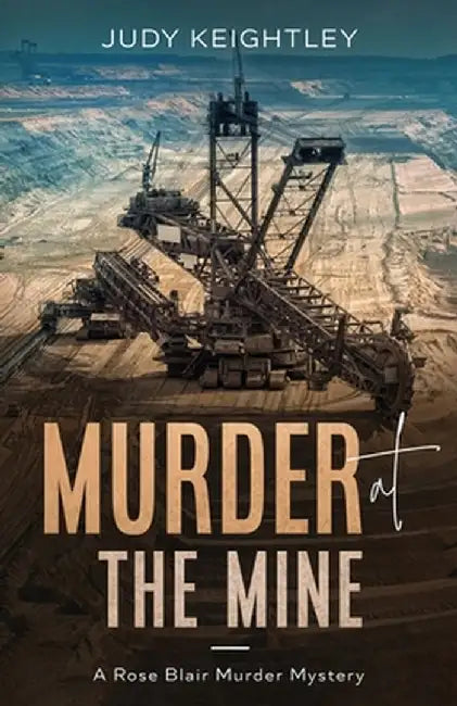 Murder at the Mine by Judy Keightley