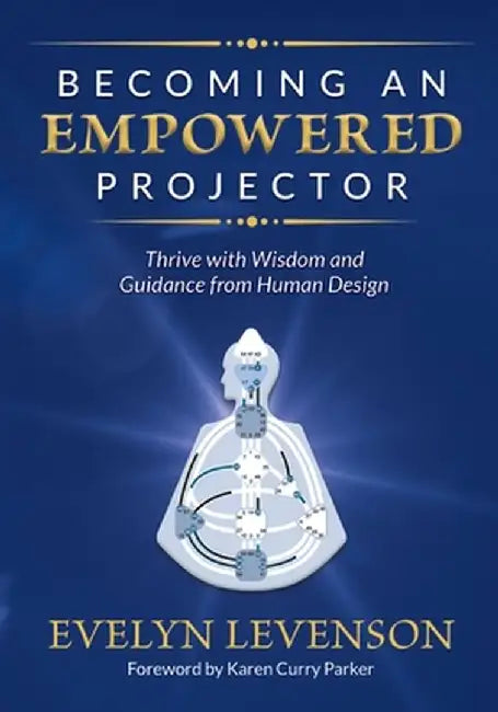 Becoming an Empowered Projector: Thrive with Wisdom: Author by Evelyn