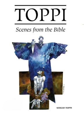 The Toppi Gallery: Scenes from the Bible by Sergio Toppi