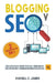 Blogging y SEO: Una Guía para Crear Tu Blog, Tener Miles de `Visitantes y Generar Ingresos Pasivos by Russell C. James