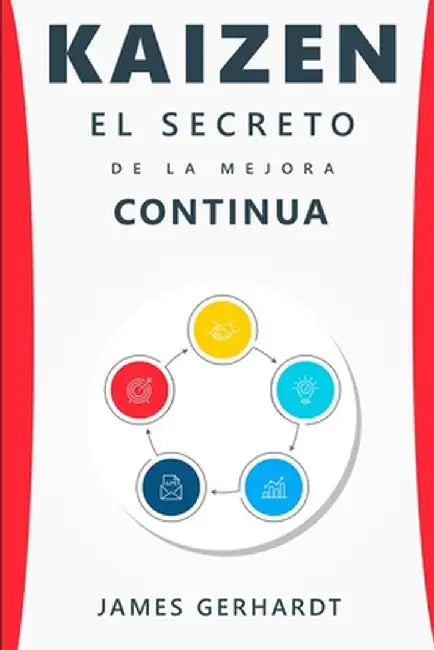 Kaizen: El secreto de la mejora continua by Gerhardt, James