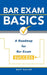 Bar Exam Basics: A Roadmap for Bar Exam Success by Matt Racine