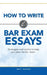 How to Write Bar Exam Essays: Strategies and tactics to help you pass the bar exam by Matt Racine