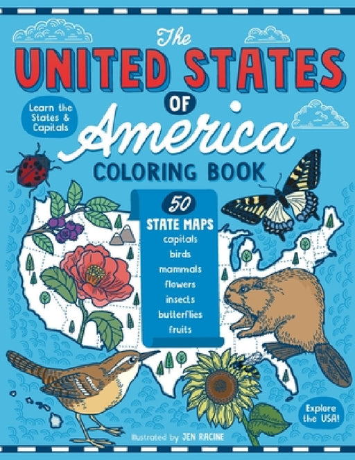 The United States of America Coloring Book: Fifty State Maps with Capitals and Symbols like Motto, Bird, Mammal, Flower, Insect, Butterfly or Fruit by Jen Racine