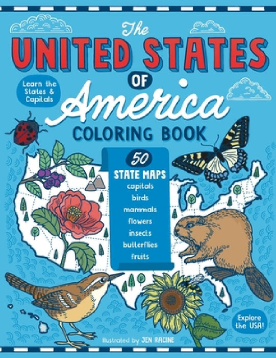 The United States of America Coloring Book: Fifty State Maps with Capitals and Symbols like Motto, Bird, Mammal, Flower, Insect, Butterfly or Fruit by Jen Racine