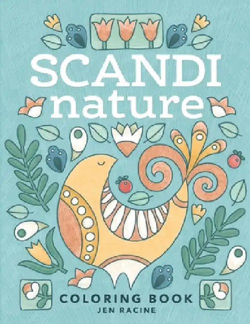 Scandi Nature Coloring Book: Easy, Stress-Free, Relaxing Coloring for Everyone by Jen Racine