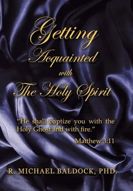 Getting Acquainted with the Holy Spirit by R. Michael Baldock