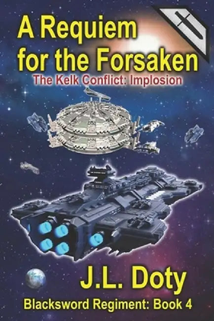 A Requiem for the Forsaken: A Space Adventure of Starships and Battle by J. L. Doty