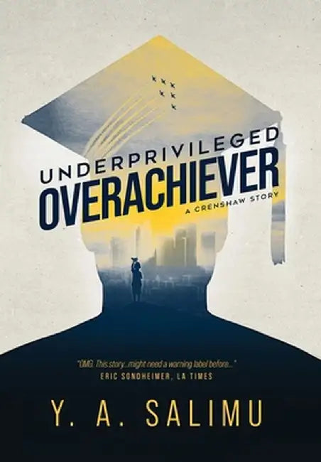 Underprivileged Overachiever: A Crenshaw Story by Y. a. Salimu
