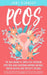 Pcos: The New Science of Completely Reversing Symptoms by Jane Kennedy