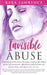Invisible Abuse: Instantly spot the covert deception and manipulation tactics of narcissists by Kara Lawrence