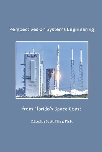Perspectives on Systems Engineering from Florida's Space Coast by Scott Tilley
