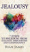 Jealousy: 7 Steps to Freedom From Jealousy, Insecurities and Codependency (Jealousy Series) (Volume 1) by Ryan James