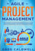 Agile Project Management: The Complete Guide for Beginners to Scrum, Agile Project Management, and Software Development (Lean Guides with Scrum, by Greg Caldwell