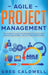 Agile Project Management: The Complete Guide for Beginners to Scrum, Agile Project Management, and Software Development (Lean Guides with Scrum, by Greg Caldwell