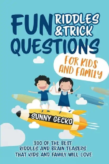 Fun Riddles and Trick Questions for Kids and Family: 300 of the BEST Riddles and Brain Teasers That Kids and Family Will Love - Ages 4 - 8 9 -12 (Game by Sunny Gecko