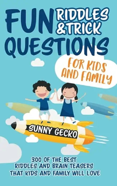 Fun Riddles and Trick Questions for Kids and Family: 300 of the BEST Riddles and Brain Teasers That Kids and Family Will Love - Ages 4 - 8 9 -12 (Game by Sunny Gecko