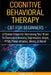 Cognitive Behavioral Therapy: CBT for Beginners - 6 Proven Steps for Retraining Your Brain To Overcome Anxiety, Depression, Anger, PTSD, Panic Attac by Ramit Gupta