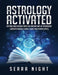 Astrology Activated: Cutting Edge Insight Into the Ancient Art of Astrology (Understanding Zodiac Signs and Horoscopes) by Serra Night