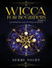 Wicca For Beginners: Part 1, An Introduction to Wiccan Beliefs by Serra Night