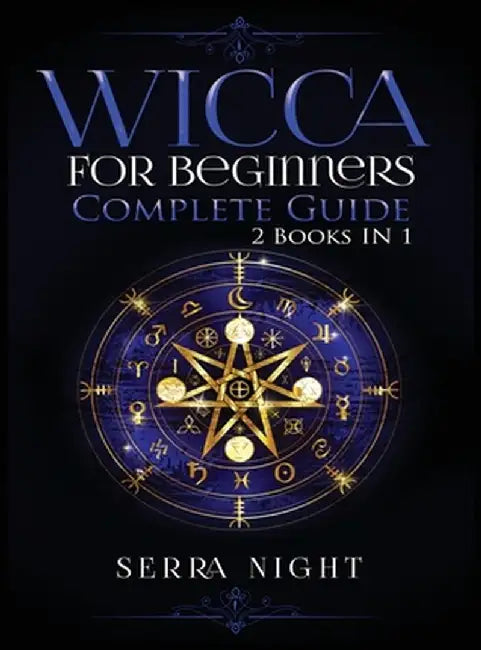 Wicca For Beginners, Complete Guide: 2 Books IN 1 by Serra Night