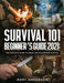 Survival 101 Beginner's Guide 2021: The Complete Guide To Urban And Wilderness Survival by Rory Anderson