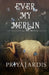 Ever My Merlin by Priya Ardis