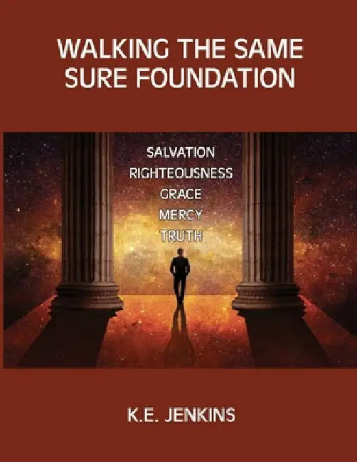 Walking the Same Sure Foundation by K. E. Jenkins
