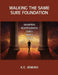 Walking the Same Sure Foundation by K. E. Jenkins