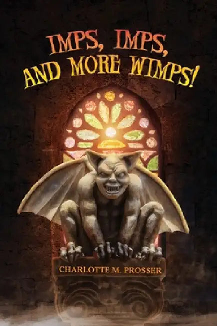 Imps, Imps, and More Whimps! by Charlotte M. Prosser