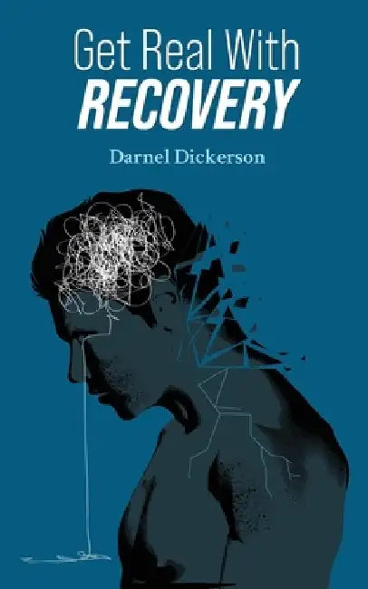 Get Real with Recovery by Darnel Dickerson