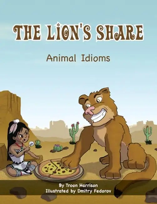 The Lion's Share: Animal Idioms (A Multicultural Book) by Troon Harrison