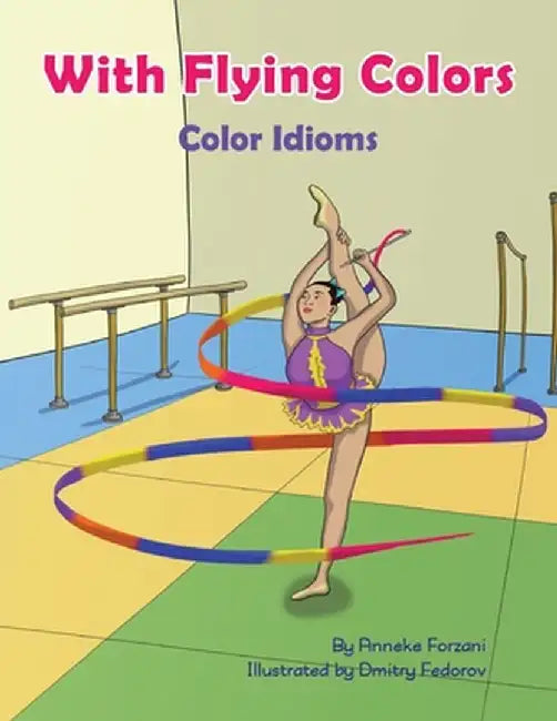 With Flying Colors: Color Idioms (A Multicultural Book) by Anneke Forzani