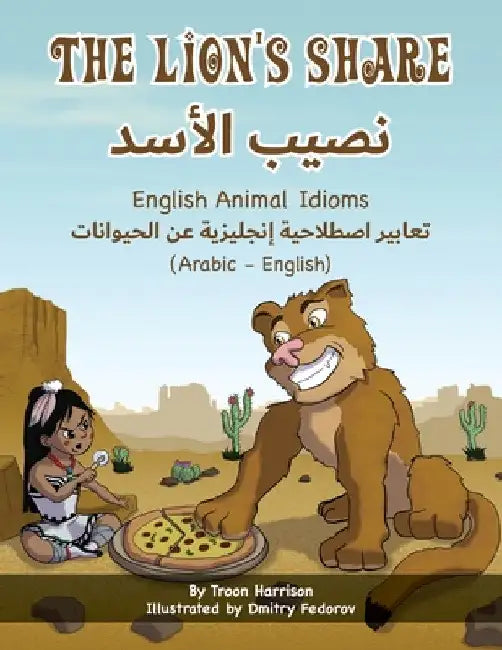 The Lion's Share - English Animal Idioms (Arabic-English) by Troon Harrison