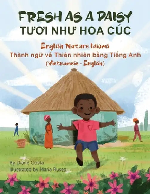 Fresh as a Daisy - English Nature Idioms (Vietnamese-English): TƯƠi NhƯ Hoa Cúc by Diane Costa