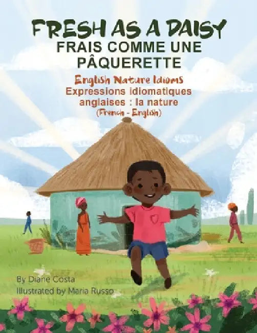 Fresh as a Daisy - English Nature Idioms (French-English): Frais Comme une Pâquerette (français - anglais) by Diane Costa