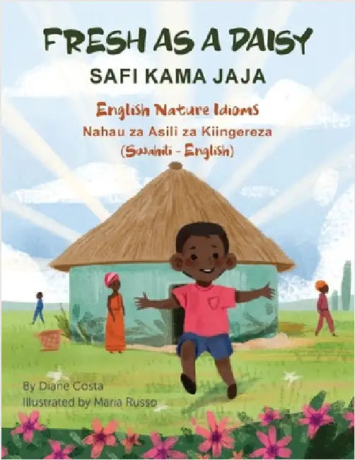 Fresh as a Daisy - English Nature Idioms (Swahili-English): Safi Kama Jaja by Costa, Diane