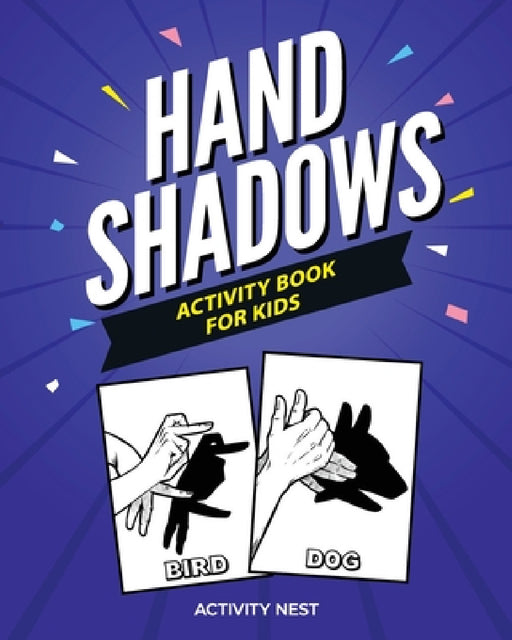 Hand Shadows Activity Book For Kids: 30 Easy To Follow Illustrations by Activity Nest