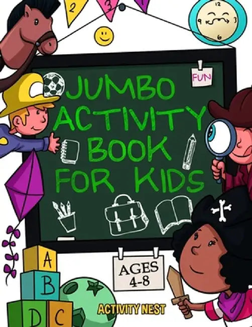 Jumbo Activity Book for Kids Ages 4-8: 100+ Fun Activities With Coloring, Dot to Dot, Mazes and More! by Activity Nest