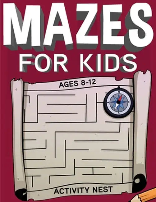 Mazes For Kids Ages 8-12: Fun and Challenging Maze Activity Book by Activity Nest
