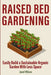 Raised Bed Gardening: Easily Build a Sustainable Organic Garden With Less Space by Janet Wilson