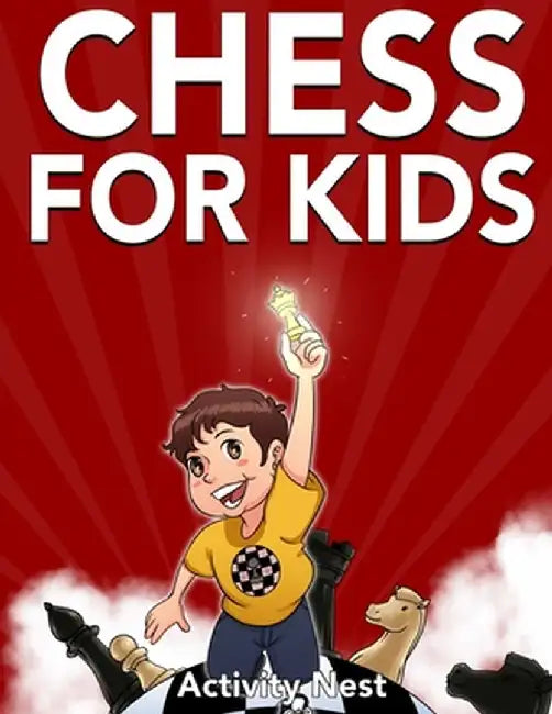 Chess for Kids: How to Play Chess by Activity Nest