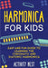 Harmonica for Kids: Easy and Fun Guide to Learning the Chromatic and Diatonic Harmonica by Nest, Activity