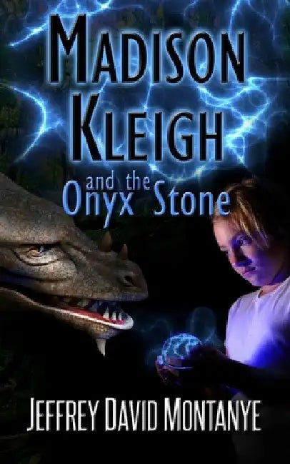 Madison Kleigh and the Onyx Stone by Jeffrey David Montanye