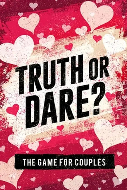 Truth or Dare? The Game For Couples: Find Out The Truth & Spice Up The Fun by S. W. Taylor